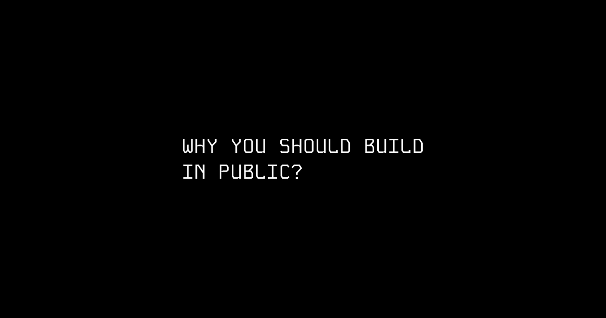 Why you should build in public?